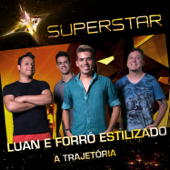 Superstar - Luan e Forró Estilizado - A Trajetória - Luan e Forró Estilizado