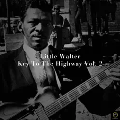 Little Walter, Key to the Highway Vol. 2 - Little Walter