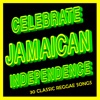 Celebrate Jamaican Independence - 30 Classic Reggae Songs