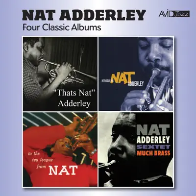 Four Classic Albums (That's Nat / Introducing Nat Adderley / To the Ivy League / Much Brass) [Remastered] - Nat Adderley