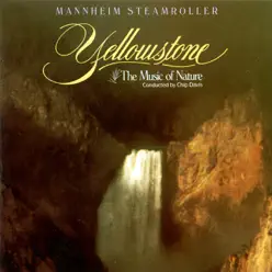 Yellowstone: The Music of Nature - Mannheim Steamroller Yellowstone: The Music of Nature - Mannheim Steamroller