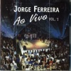 Jorge Ferreira - Ao Vivo, Vol. 1