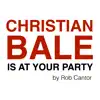 Christian Bale Is At Your Party - Single album lyrics, reviews, download