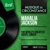 Mahalia Jackson - Dig a Little Deeper