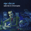 Edgar Allan Poe: Spoken Tales of a Tortured Genius - Ted Kirkpatrick