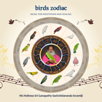 Sri Ganapathy Sachchidananda Swamiji - Birds Zodiac: Music for Meditation and Healing artwork