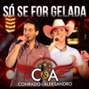 Só Se For Gelada by Conrado & Aleksandro iTunes Track 2