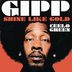 Gipp - Shine Like Gold (feat. Cee Lo Green)