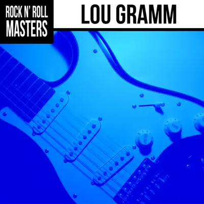 Rock n'  Roll Masters: Lou Gramm - Lou Gramm