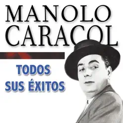 Todos Sus Éxitos: Spanish Flamenco - Manolo Caracol