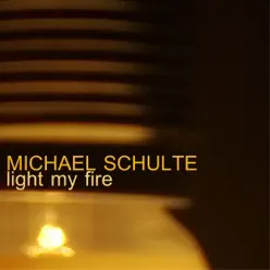 Light My Fire - Single - Michael Schulte Light My Fire - Single - Michael Schulte