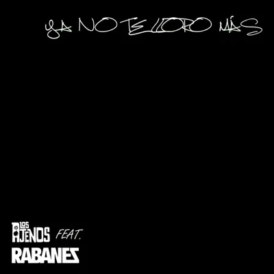 Ya No Te Lloro Más (feat. Rabanes) - Single - Los Ajenos