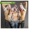 Masked Up and Messed Up - Single album lyrics, reviews, download