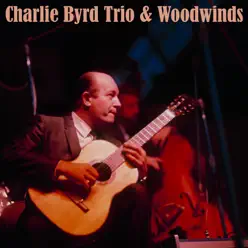 Charlie Byrd Trio & Woodwinds - Charlie Byrd Charlie Byrd Trio & Woodwinds - Charlie Byrd