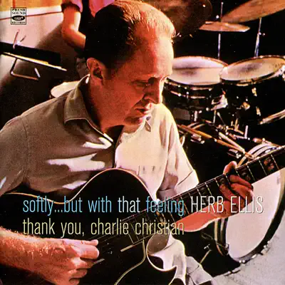 Softly But With That Feeling / Thank You, Charlie Christian - Herb Ellis Softly But With That Feeling / Thank You, Charlie Christian - Herb Ellis