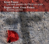 Franck: Les 7 paroles du Christ en croix - Franck & Fauré: Œuvres sacrées artwork
