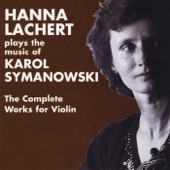 Hanna Lachert Plays the Music of Karol Szymanowski,  the Complete Works for Violin artwork
