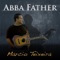 Abba Father (feat. Ron Kenoly) - Marcio Teixeira lyrics