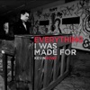 Everything I Was Made For - Single