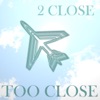 Too Close - Single