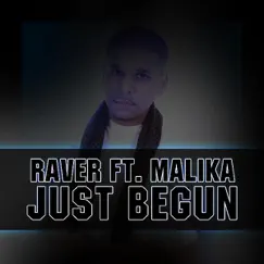 Just Begun (feat. Malika) - Single by RAVE-R album reviews, ratings, credits