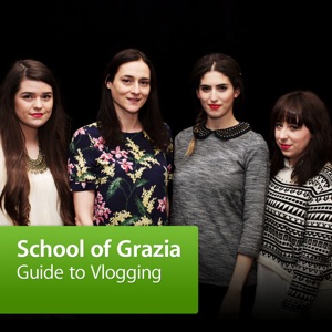 School of Grazia: Guide to Vlogging