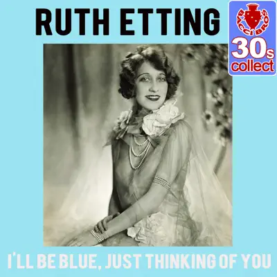 I'll Be Blue, Just Thinking of You (Remastered) - Single - Ruth Etting