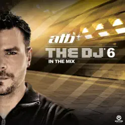 The DJ 6 - In the Mix - ATB