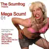 Stream & download The Scumfrog presents Mega Scum! 01