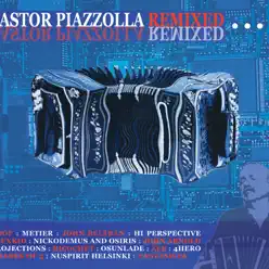 Astor Piazzolla Remixed - Ástor Piazzolla