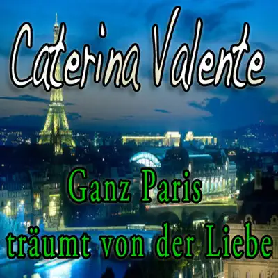 Ganz Paris träumt von der Liebe - Single - Caterina Valente