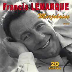 Marjolaine ... : 20 succès - Francis Lemarque