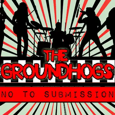 No to Submission - The Groundhogs