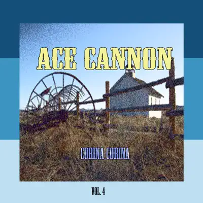 Corina Corina, Vol. 4 - Ace Cannon Corina Corina, Vol. 4 - Ace Cannon