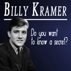 Do You Want To Know a Secret - Billy J. Kramer