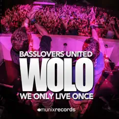 Wolo (We Only Live Once) [Remixes] by Basslovers United album reviews, ratings, credits