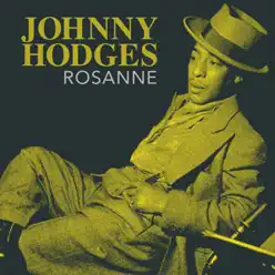 Rosanne - Johnny Hodges Rosanne - Johnny Hodges