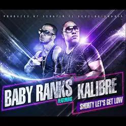 Shorty Let's Get Low (feat. Kalibre) - Single - Baby Ranks Shorty Let's Get Low (feat. Kalibre) - Single - Baby Ranks