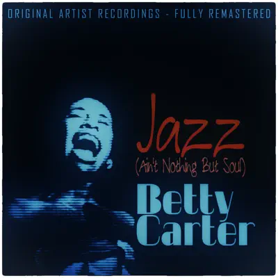 Jazz (Ain't Nothing But Soul) - Betty Carter