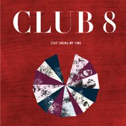 Stop Taking My Time - Single - Club 8