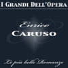 Enrico Caruso: Le più belle romanze - Enrico Caruso, Orchestra del Teatro San Carlo, Coro del Teatro San Carlo & Oliviero de Fabritiis