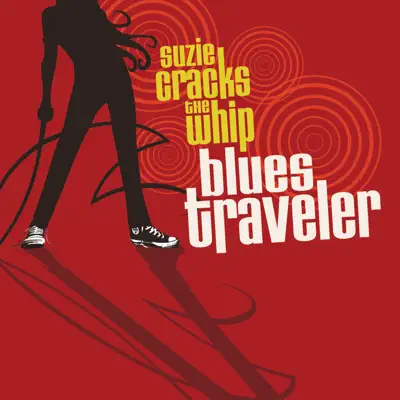 Suzie Cracks the Whip (Deluxe Edition) - Blues Traveler