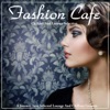 Fashion Cafe (A Journey Into Selected Lounge and Chillout Grooves), 2012