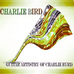 Guitar Artistry of Charlie Byrd - Original Album - Charlie Byrd Guitar Artistry of Charlie Byrd - Original Album - Charlie Byrd