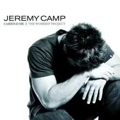 Carried Me - The Worship Project - Jeremy Camp