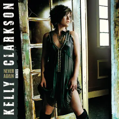 Never Again (Remixes) - Kelly Clarkson