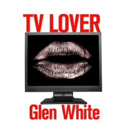 Glen White - TV Lover