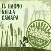 Il bagno nella canapa - EP - I Matti Delle Giuncaie