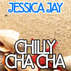 Chilly Cha Cha - EP by Jessica Jay album reviews, ratings, credits
