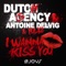 I Wanna Kiss You (Mike Duz Remix) - Dutch Agency, Antoine Delvig & Yulya lyrics